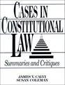 Cases in Constitutional Law Summaries and Critiques
