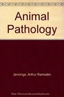 Animal pathology A concise guide to systematic veterinary pathology for students and practitioners