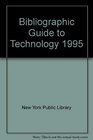 Bibliographic Guide to Technology 1995