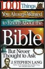 1,001 Things You Always Wanted To Know About The Bible,  But Never Thought To Ask
