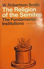 The religion of the Semites The fundamental institutions