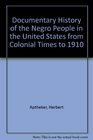 Documentary History of the Negro People in the United States from Colonial Times to 1910