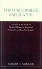 The HardBoiled Explicator A Guide to the Study of Dashiell Hammett Raymond Chandler and Ross Macdonald