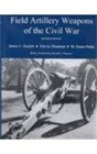 Field Artillery Weapons of the Civil War