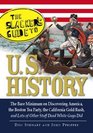 The Slackers Guide to US History The Bare Minimum on Discovering America the Boston Tea Party the California Gold Rush and Lots of Other Stuff Dead White Guys Did