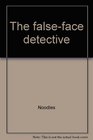 The falseface detective