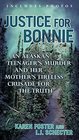 Justice for Bonnie An Alaskan Teenager's Murder and Her Mother's Tireless Crusade for the Truth
