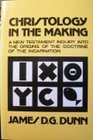 Christology in the making A New Testament inquiry into the origins of the doctrine of the incarnation