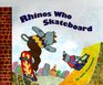 Rhinos Who Skateboard