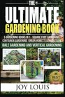 Ultimate Gardening Book: 5 Gardening Books in 1 - Square Foot Gardening, Container Gardening, Urban Homesteading, Straw Bale Gardening, Vertical Gardening (Volume 1)