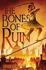 The Bones of Ruin (Bones of Ruin, Bk 1)