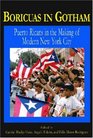Boricuas In Gotham Puerto Ricans In The Making Of New York City