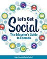 Let's Get Social The Educator's Guide to Edmodo