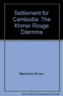 Settlement for Cambodia The Khmer Rouge Dilemma