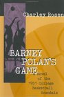 Barney Polan's Game  A Novel of the 1951 College Basketball Scandals