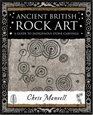 Ancient British Rock Art A Guide to Indigenous Stone Carvings