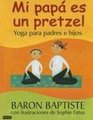 Mi Papa es un Pretzel / My Daddy is a Pretzel Yoga para padres e hijos / Yoga for Parents and Kids