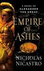 Empire of Ashes A Novel of Alexander the Great