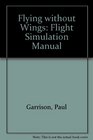 Flying Without Wings A Flight Simulation Manual