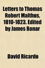 Letters to Thomas Robert Malthus 18101823 Edited by James Bonar