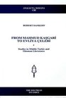 From Mahmud Kasgari to Evliya celebi Studies in Middle Turkic and Ottoman Literatures