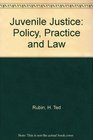 Juvenile Justice Policy Practice and Law