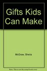 Gifts Kids Can Make