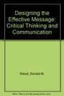 Designing the Effective Message Critical Thinking and Communication