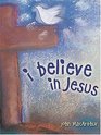 I Believe in Jesus