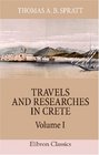 Travels and Researches in Crete Volume 1