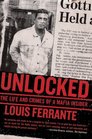Unlocked: The Life and Crimes of a Mafia Insider