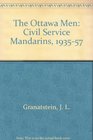 The Ottawa Men The Civil Service Mandarins 19351957
