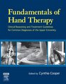 Fundamentals of Hand Therapy Clinical Reasoning and Treatment Guidelines for Common Diagnoses of the Upper Extremity