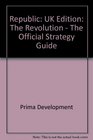 Republic The Revolution  The Official Strategy Guide UK Edition