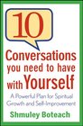 10 Conversations You Need to Have with Yourself A Powerful Plan for Spiritual Growth and SelfImprovement
