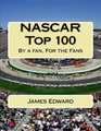 NASCAR Top 100 By a fan For the Fans