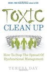 Toxic Clean Up How to Stop the Spread of Dysfunctional Management