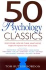 50 Psychology Classics Who We Are How We Think What We Do Insight and Inspiration from 50 Key Books
