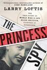 The Princess Spy The True Story of World War II Spy Aline Griffith Countess of Romanones