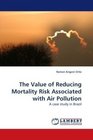 The Value of Reducing Mortality Risk Associated with Air Pollution A case study in Brazil