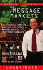 The Message of the Markets How Financial Markets Foretell the FutureAnd How You Can Profit from Their Guidance