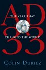 AD 33: The Year That Changed the World