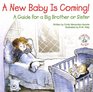 A New Baby is Coming A Guide for a Big Brother or Sister