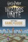 Wizards Unite Official Game Guide  The Official Game Guide