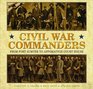 Civil War Commanders  From Fort Sumter to Appomattox Court House