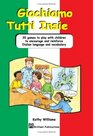 Giochiamo Tutti Insieme  20 games to play with children to encourage and reinforce Italian language and vocabulary