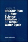 Review of USGCRP Plan for a New Science Initiative on the Global Water Cycle