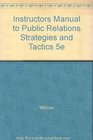 Instructors Manual to Public Relations Strategies and Tactics 5e
