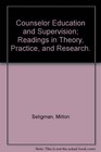 Counselor Education and Supervision Readings in Theory Practice and Research