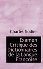 Examen Critique des Dictionnaires de la Langue FranAsoise